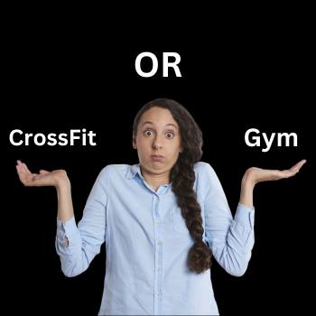 The Decision which is better for weight loss crossfit or gym
